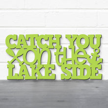 Load image into Gallery viewer, Spunky Fluff Proudly handmade in South Dakota, USA Catch You On The Lake Side, Wood Lake Quote Summer Decor