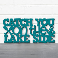 Load image into Gallery viewer, Spunky Fluff Proudly handmade in South Dakota, USA Catch You On The Lake Side, Wood Lake Quote Summer Decor