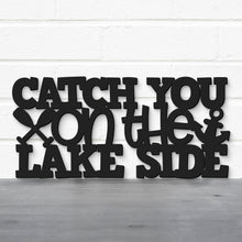 Load image into Gallery viewer, Spunky Fluff Proudly handmade in South Dakota, USA Catch You On The Lake Side, Wood Lake Quote Summer Decor