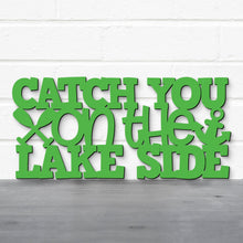 Load image into Gallery viewer, Spunky Fluff Proudly handmade in South Dakota, USA Catch You On The Lake Side, Wood Lake Quote Summer Decor