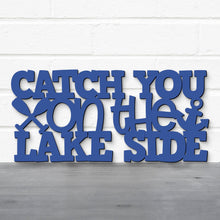Load image into Gallery viewer, Spunky Fluff Proudly handmade in South Dakota, USA Catch You On The Lake Side, Wood Lake Quote Summer Decor