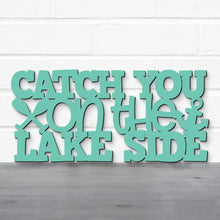 Load image into Gallery viewer, Spunky Fluff Proudly handmade in South Dakota, USA Catch You On The Lake Side, Wood Lake Quote Summer Decor