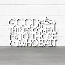 Load image into Gallery viewer, Spunky Fluff Proudly handmade in South Dakota, USA Good Things Come To Those Who Bait