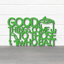 Load image into Gallery viewer, Spunky Fluff Proudly handmade in South Dakota, USA Good Things Come To Those Who Bait