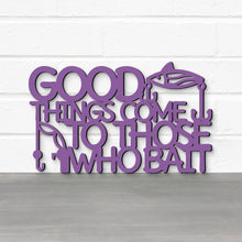 Load image into Gallery viewer, Spunky Fluff Proudly handmade in South Dakota, USA Good Things Come To Those Who Bait
