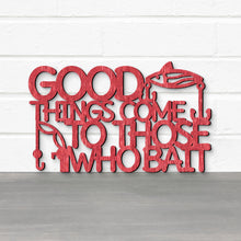 Load image into Gallery viewer, Spunky Fluff Proudly handmade in South Dakota, USA Good Things Come To Those Who Bait