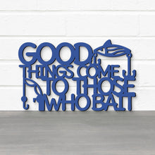 Load image into Gallery viewer, Spunky Fluff Proudly handmade in South Dakota, USA Good Things Come To Those Who Bait
