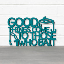 Load image into Gallery viewer, Spunky Fluff Proudly handmade in South Dakota, USA Good Things Come To Those Who Bait