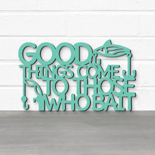 Load image into Gallery viewer, Spunky Fluff Proudly handmade in South Dakota, USA Good Things Come To Those Who Bait