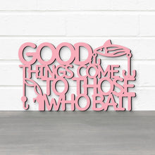 Load image into Gallery viewer, Spunky Fluff Proudly handmade in South Dakota, USA Good Things Come To Those Who Bait