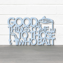 Load image into Gallery viewer, Spunky Fluff Proudly handmade in South Dakota, USA Good Things Come To Those Who Bait