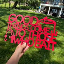 Load image into Gallery viewer, Spunky Fluff Proudly handmade in South Dakota, USA Good Things Come To Those Who Bait