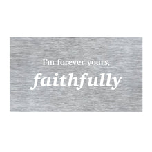 Load image into Gallery viewer, Prairie Dance Proudly Handmade in South Dakota, USA Brush Finish I'm Forever Yours Faithfully Wall Art, Journey Song Lyric Wall Decor