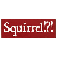 Load image into Gallery viewer, Sawdust City Proudly Handmade in Wisconsin, USA Old Red Squirrel?! Wood Sign, Funny Dog Owner Wood Sign
