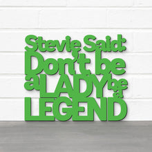 Load image into Gallery viewer, Spunky Fluff Proudly handmade in South Dakota, USA Grass Green / Medium Stevie Said: Don't Be a Lady Be a Legend
