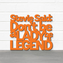 Load image into Gallery viewer, Spunky Fluff Proudly handmade in South Dakota, USA Orange / Medium Stevie Said: Don't Be a Lady Be a Legend