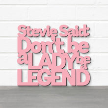 Load image into Gallery viewer, Spunky Fluff Proudly handmade in South Dakota, USA Pink / Medium Stevie Said: Don&#39;t Be a Lady Be a Legend
