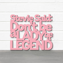 Load image into Gallery viewer, Spunky Fluff Proudly handmade in South Dakota, USA Pink / Medium Stevie Said: Don't Be a Lady Be a Legend