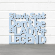 Load image into Gallery viewer, Spunky Fluff Proudly handmade in South Dakota, USA Powder / Medium Stevie Said: Don't Be a Lady Be a Legend