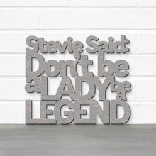 Load image into Gallery viewer, Spunky Fluff Proudly handmade in South Dakota, USA Stevie Said: Don't Be a Lady Be a Legend
