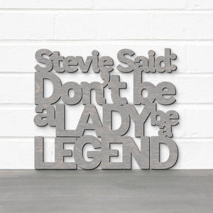 Spunky Fluff Proudly handmade in South Dakota, USA Stevie Said: Don't Be a Lady Be a Legend