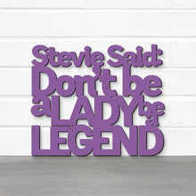 Load image into Gallery viewer, Spunky Fluff Proudly handmade in South Dakota, USA Purple / Medium Stevie Said: Don&#39;t Be a Lady Be a Legend
