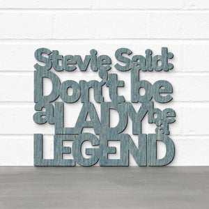 Spunky Fluff Proudly handmade in South Dakota, USA Weathered Denim / Medium Stevie Said: Don't Be a Lady Be a Legend