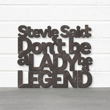 Load image into Gallery viewer, Spunky Fluff Proudly handmade in South Dakota, USA Weathered Ebony / Medium Stevie Said: Don't Be a Lady Be a Legend