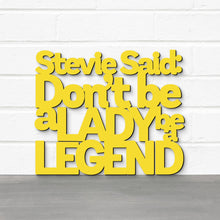 Load image into Gallery viewer, Spunky Fluff Proudly handmade in South Dakota, USA Yellow / Medium Stevie Said: Don't Be a Lady Be a Legend