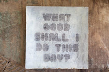 Load image into Gallery viewer, Sugarboo Designs Home Decor - Home Accent What Good Shall I Do Square Plate