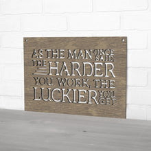 Load image into Gallery viewer, Spunky Fluff Proudly handmade in South Dakota, USA As The Man Once Said, The Harder You Work The Luckier You Get