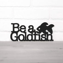 Load image into Gallery viewer, Spunky Fluff Proudly handmade in South Dakota, USA Be A Goldfish