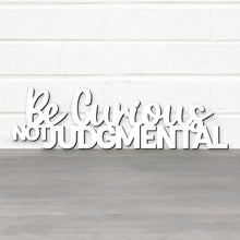 Load image into Gallery viewer, Spunky Fluff Proudly handmade in South Dakota, USA Be Curious, Not Judgmental-Ted Lasso Quote Sign