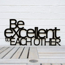 Load image into Gallery viewer, Spunky Fluff Proudly handmade in South Dakota, USA Black "Be Excellent to Each Other" Decorative Wall Sign