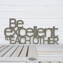 Load image into Gallery viewer, Spunky Fluff Proudly handmade in South Dakota, USA Charcoal Gray "Be Excellent to Each Other" Decorative Wall Sign