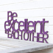 Load image into Gallery viewer, Spunky Fluff Proudly handmade in South Dakota, USA Purple "Be Excellent to Each Other" Decorative Wall Sign