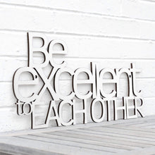 Load image into Gallery viewer, Spunky Fluff Proudly handmade in South Dakota, USA White "Be Excellent to Each Other" Decorative Wall Sign