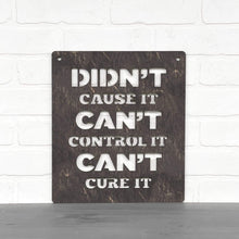 Load image into Gallery viewer, Spunky Fluff Proudly handmade in South Dakota, USA Medium / Weathered Ebony Didn't Cause It Can't Control It Can't Cure it