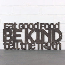 Load image into Gallery viewer, Spunky Fluff Proudly handmade in South Dakota, USA Medium / Weathered Ebony Eat Good Food, Be Kind, Tell the Truth