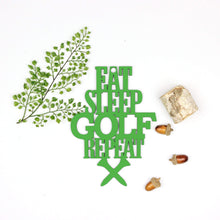 Load image into Gallery viewer, Spunky Fluff Proudly handmade in South Dakota, USA "Eat Sleep Golf Repeat" Hand Painted Wall Sign