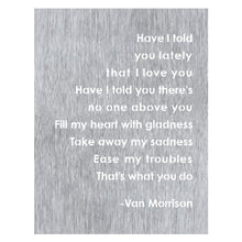 Load image into Gallery viewer, Prairie Dance Proudly Handmade in South Dakota, USA Brush Finish "Have I Told You Lately That I Love You" Wall Art