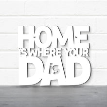 Load image into Gallery viewer, Spunky Fluff Proudly handmade in South Dakota, USA Home Is Where Your Dad Is