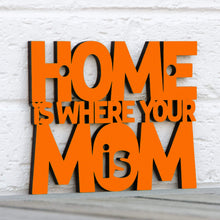 Load image into Gallery viewer, Spunky Fluff Proudly handmade in South Dakota, USA Home Is Where Your Mom Is
