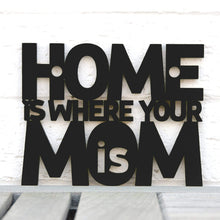Load image into Gallery viewer, Spunky Fluff Proudly handmade in South Dakota, USA Small / Black Home Is Where Your Mom Is
