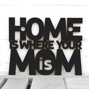 Spunky Fluff Proudly handmade in South Dakota, USA Small / Black Home Is Where Your Mom Is