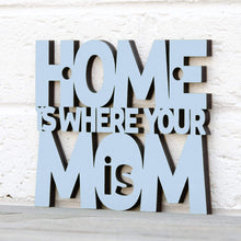 Load image into Gallery viewer, Spunky Fluff Proudly handmade in South Dakota, USA Small / Powder Home Is Where Your Mom Is