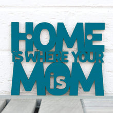 Load image into Gallery viewer, Spunky Fluff Proudly handmade in South Dakota, USA Small / Teal Home Is Where Your Mom Is