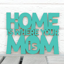 Load image into Gallery viewer, Spunky Fluff Proudly handmade in South Dakota, USA Small / Turquoise Home Is Where Your Mom Is
