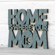 Load image into Gallery viewer, Spunky Fluff Proudly handmade in South Dakota, USA Small / Weathered Denim Home Is Where Your Mom Is