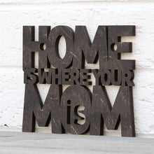 Load image into Gallery viewer, Spunky Fluff Proudly handmade in South Dakota, USA Small / Weathered Ebony Home Is Where Your Mom Is